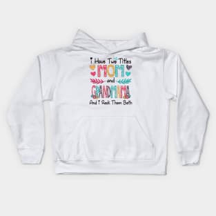 I Have Two Titles Mom And Grandmama And I Rock Them Both Wildflower Happy Mother's Day Kids Hoodie